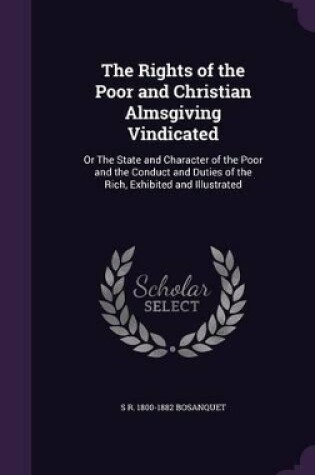 Cover of The Rights of the Poor and Christian Almsgiving Vindicated