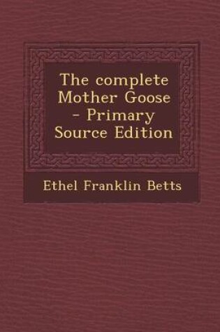 Cover of The Complete Mother Goose - Primary Source Edition