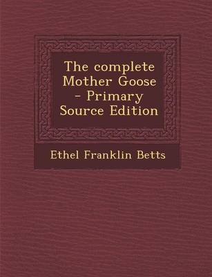 Book cover for The Complete Mother Goose - Primary Source Edition