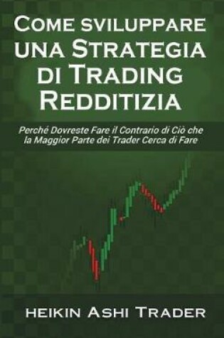 Cover of Come sviluppare una Strategia di Trading Redditizia
