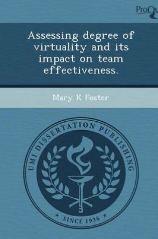 Cover of Assessing Degree of Virtuality and Its Impact on Team Effectiveness