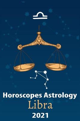 Book cover for Libra Horoscope & Astrology 2021