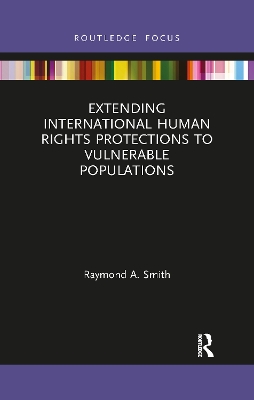 Book cover for Extending International Human Rights Protections to Vulnerable Populations