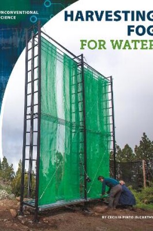 Cover of Unconventional Science: Harvesting Fog for Water