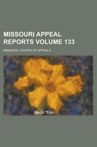 Cover of Missouri Appeal Reports Volume 133