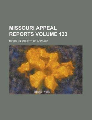 Book cover for Missouri Appeal Reports Volume 133