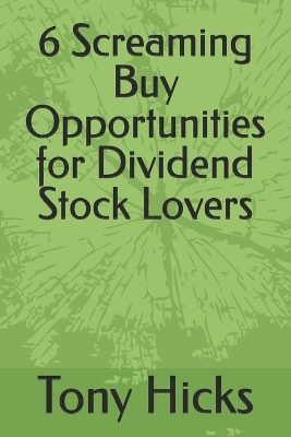 Book cover for 6 Screaming Buy Opportunities for Dividend Stock Lovers