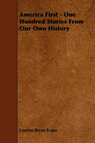 Cover of America First - One Hundred Stories From Our Own History