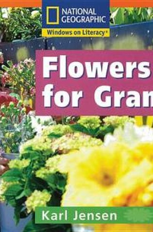 Cover of Windows on Literacy Step Up (Science: Plants Around Us): Flowers for Grandma