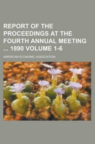 Cover of Report of the Proceedings at the Fourth Annual Meeting 1890 Volume 1-6