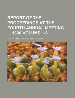 Book cover for Report of the Proceedings at the Fourth Annual Meeting 1890 Volume 1-6