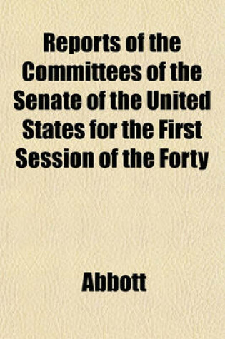 Cover of Reports of the Committees of the Senate of the United States for the First Session of the Forty