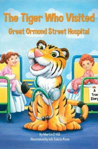 Cover of The Tiger Who Visited Great Ormond Street Hospital