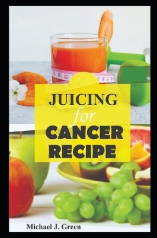 Cover of Juicing for cancer