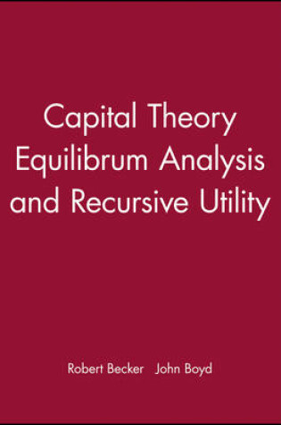 Cover of Capital Theory Equilibrum Analysis and Recursive Utility