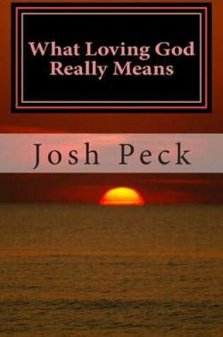 Cover of What Loving God Really Means