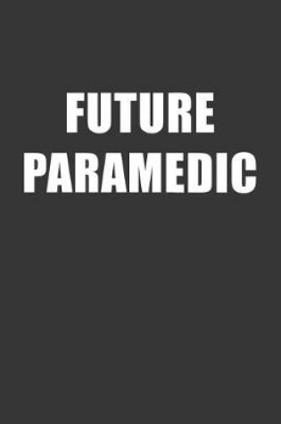 Cover of Future Paramedic Notebook