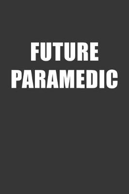 Book cover for Future Paramedic Notebook