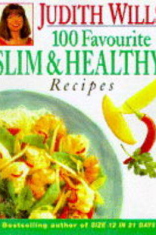 Cover of Judith Wills' 100 Favourite Slim and Healthy Recipes