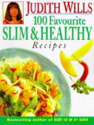 Book cover for Judith Wills' 100 Favourite Slim and Healthy Recipes