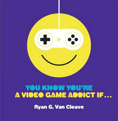 Book cover for You Know You're a Video Game Addict If...