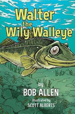 Cover of Walter the Wily Walleye