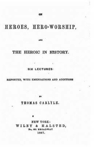 Cover of On Heroes, Hero-worship and the Heroic in History, Six Lectures