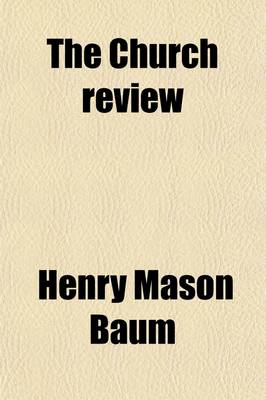 Book cover for The Church Review (Volume 51-52)