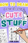 Book cover for How to Draw Step by Step Cute Stuff for Kids