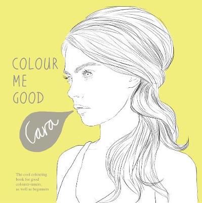 Book cover for Colour Me Good Cara Delevingne