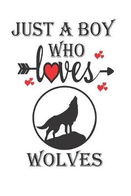Book cover for Just a Boy Who Loves WOLVES