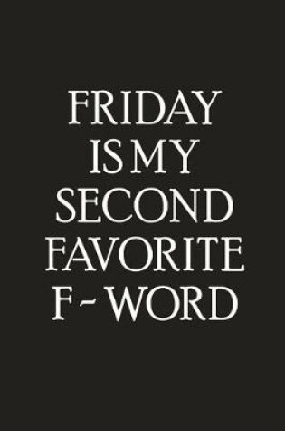 Cover of Friday Is My Second Favorite F - Word