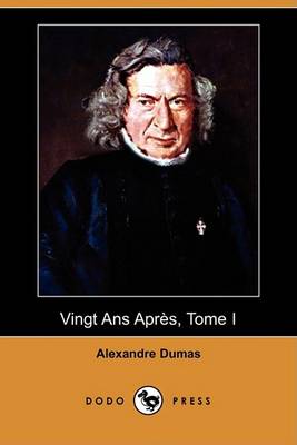 Book cover for Vingt ANS Apres, Tome I (Dodo Press)