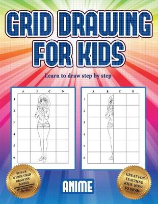 Cover of Learn to draw step by step (Grid drawing for kids - Anime)