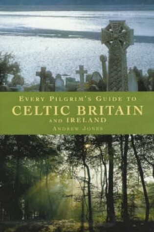 Cover of Every Pilgrim's Guide to Celtic Britain and Ireland