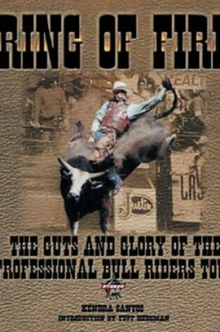 Cover of Ring of Fire: The Guts and Glory of the Professional Bull Riders Tour