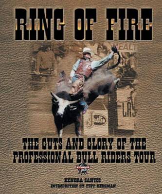 Book cover for Ring of Fire: The Guts and Glory of the Professional Bull Riders Tour