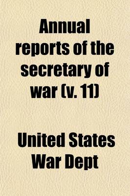 Book cover for Annual Reports of the Secretary of War (Volume 11)