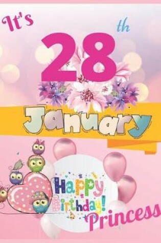 Cover of It's 28th January Happy Birthday Princess Notebook Journal