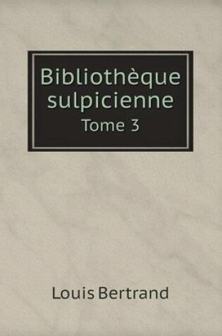 Cover of Bibliothèque sulpicienne Tome 3