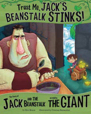 Book cover for Trust Me, Jack's Beanstalk Stinks!: The Story of Jack and the Beanstalk as Told by the Giant