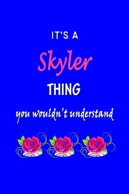 Book cover for It's A Skyler Thing You Wouldn't Understand