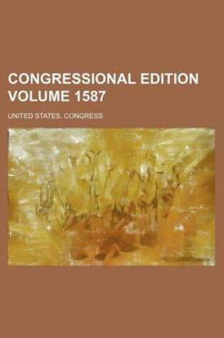 Cover of Congressional Edition Volume 1587