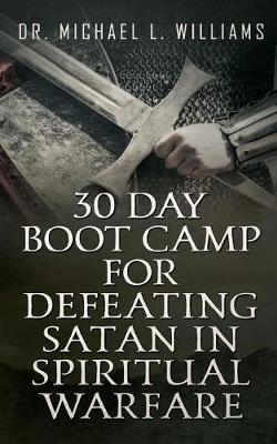 Book cover for 30 Day Boot Camp for Defeating Satan in Spiritual Warfare