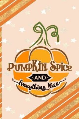 Cover of Pumpkin Spice And Everything Nice