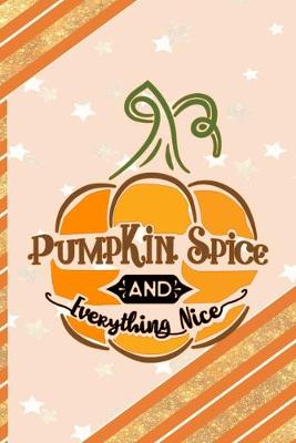 Book cover for Pumpkin Spice And Everything Nice