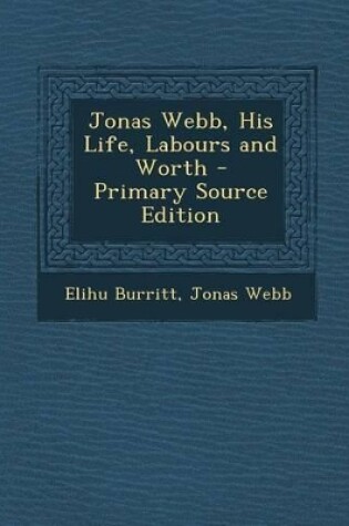 Cover of Jonas Webb, His Life, Labours and Worth - Primary Source Edition