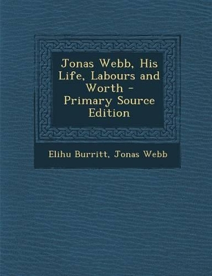 Book cover for Jonas Webb, His Life, Labours and Worth - Primary Source Edition