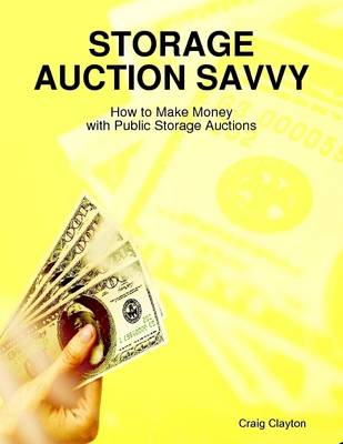 Book cover for Storage Auction Savvy: How to Make Money with Public Storage Auctions