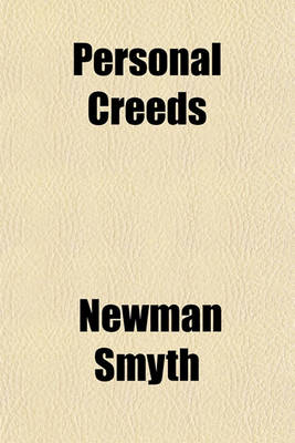 Book cover for Personal Creeds; Or, How to Form a Working-Theory of Life